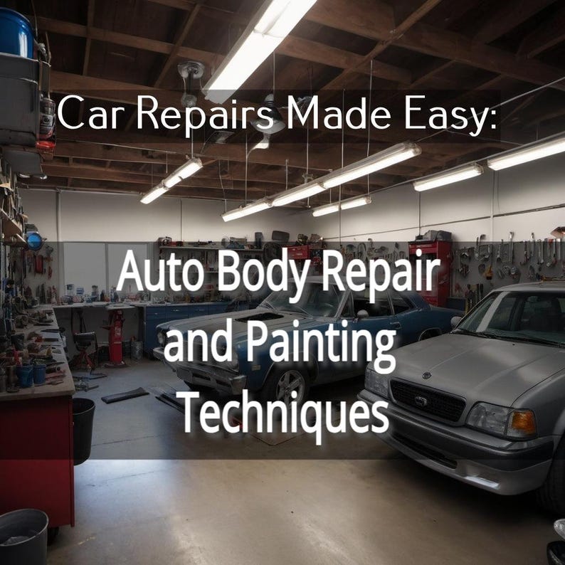 Car Repairs Made Easy: Auto Body Repair and Painting Techniques